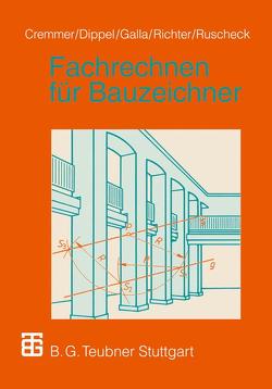 Fachrechnen für Bauzeichner von Cremmer,  Rolf, Dippel,  Frank, Galla,  Renate, Richter,  Dietrich, Ruscheck,  Stephan