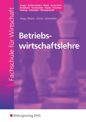 Betriebswirtschaftslehre von Anger,  Gisela, Beiderwieden,  Arndt, Blank,  Andreas, Bosse-Plois,  Susanne, Breidbach,  Gerd, Christ,  Harry, Hartenstein,  Renate, Pepels,  Werner, Porschen,  Ulrich, Pürling,  Elvira, Schneider,  Karl Heinrich, Wimmershoff,  Sylvia