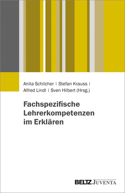 Fachspezifische Lehrerkompetenzen im Erklären von Hilbert,  Sven, Krauss,  Stefan, Lindl,  Alfred, Schilcher,  Anita