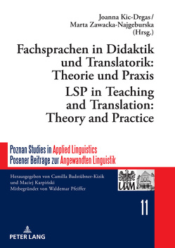 Fachsprachen in Didaktik und Translatorik: Theorie und Praxis / LSP in Teaching and Translation: Theory and Practice von Kic-Drgas,  Joanna, Zawacka-Najgeburska,  Marta