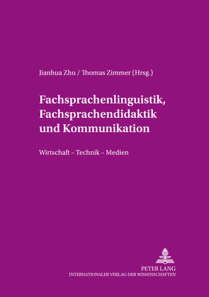 Fachsprachenlinguistik, Fachsprachendidaktik und interkulturelle Kommunikation von Zhu,  Jianhua, Zimmer,  Thomas