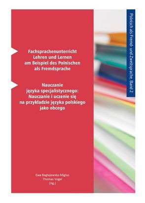 Fachsprachenunterricht – Lehren und Lernen am Beispiel des Polnischen als Fremdsprache von Baglajewska-Miglus,  Ewa, Vogel,  Thomas