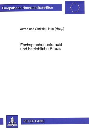 Fachsprachenunterricht und betriebliche Praxis von Noe,  Alfred, Noe,  Christine