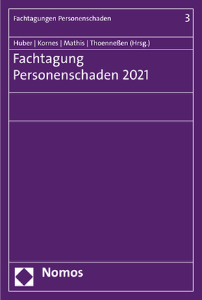 Fachtagung Personenschaden 2021 von Huber,  Christian, Kornes,  Roland, Mathis,  Melanie, Thoenneßen,  Axel A.