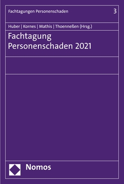 Fachtagung Personenschaden 2021 von Huber,  Christian, Kornes,  Roland, Mathis,  Melanie, Thoenneßen,  Axel A.