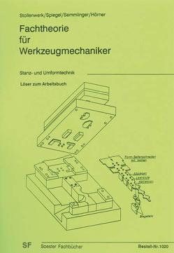 Fachtheorie für Werkzeugmacher, Stanz- und Umformtechnik / Löser zum Arbeitsbuch von Hoerner, Semmlinger, Spiegel, Stollwerk