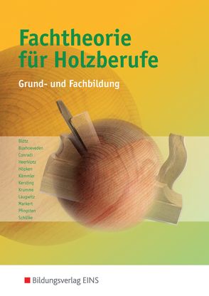 Fachtheorie für Holzberufe von Blötz,  Günter, Buxhoeveden,  Boris, Conradi,  Hans-Gerhard, Heerklotz,  Mathias, Höpken,  Hans, Kämmler,  Hermann, Kersting,  Hans, Krumme,  Bernd, Laugwitz,  Annette, Markert,  Christoph, Pfingsten,  Heinz-Otto, Schülke,  Peter