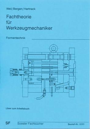 Fachtheorie für Werkzeugmechaniker. Formentechnik von Bergen, Hartnack, Weil