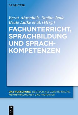 Fachunterricht, Sprachbildung und Sprachkompetenzen von Ahrenholz,  Bernt, Jeuk,  Stefan, Lütke,  Beate, Paetsch,  Jennifer, Roll,  Heike