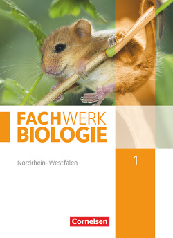 Fachwerk Biologie – Nordrhein-Westfalen 2013 – Band 1 von Hampl,  Udo, Herrmann,  Marianne, Marquarth,  Andreas, Oberschelp,  Katrin, Pohlmann,  Anke, Pondorf,  Peter, Rehbach,  Reinhold, Ritter,  Matthias, Stelzig,  Ingmar, Tegtmeyer,  Ulrike, Wachs,  Steffen, Zitzmann,  Josef Johannes