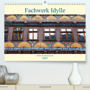 Fachwerk Impressionen (Premium, hochwertiger DIN A2 Wandkalender 2023, Kunstdruck in Hochglanz) von Schmidt,  Bodo