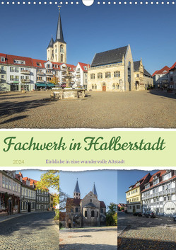 Fachwerk in Halberstadt (Wandkalender 2024 DIN A3 hoch), CALVENDO Monatskalender von Gierok-Latniak,  Steffen