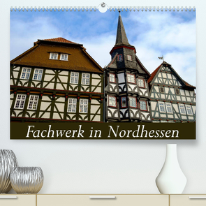 Fachwerk in Nordhessen (Premium, hochwertiger DIN A2 Wandkalender 2022, Kunstdruck in Hochglanz) von W. Lambrecht,  Markus