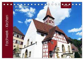 Fachwerk-Kirchen in Baden-Württemberg (Tischkalender 2024 DIN A5 quer), CALVENDO Monatskalender von Keller,  Angelika