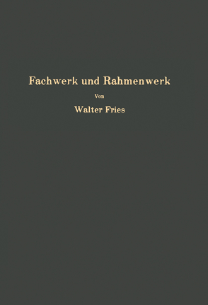 Fachwerk und Rahmenwerk von Fries,  Walter