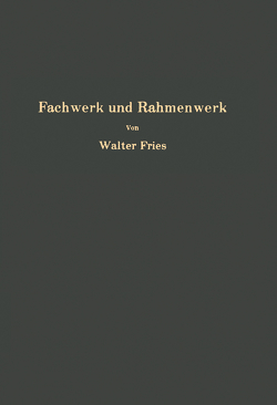 Fachwerk und Rahmenwerk von Fries,  Walter