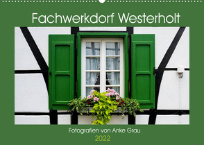 Fachwerkdorf Westerholt (Wandkalender 2022 DIN A2 quer) von Grau,  Anke