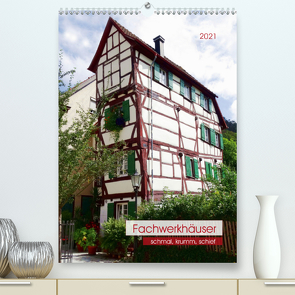 Fachwerkhäuser – schmal, krumm, schief (Premium, hochwertiger DIN A2 Wandkalender 2021, Kunstdruck in Hochglanz) von Keller,  Angelika