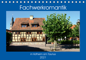 Fachwerkromantik in Hofheim am Taunus (Tischkalender 2021 DIN A5 quer) von Dürr,  Brigitte