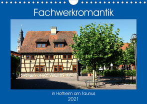 Fachwerkromantik in Hofheim am Taunus (Wandkalender 2021 DIN A4 quer) von Dürr,  Brigitte