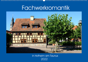 Fachwerkromantik in Hofheim am Taunus (Wandkalender 2022 DIN A2 quer) von Dürr,  Brigitte