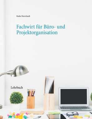 Fachwirt für Büro- und Projektorganisation von Haverlandt,  Maike