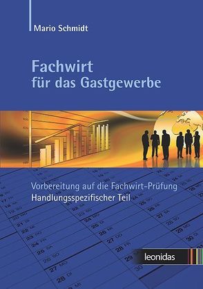 Fachwirt für das Gastgewerbe – Vorbereitung auf die Fachwirt-Prüfung von Schmidt,  Mario