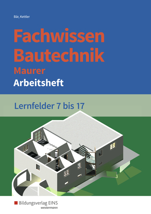 Fachwissen Bautechnik – Maurer von Bär,  Paul Klaus-Dieter, Kettler,  Kurt