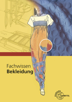 Fachwissen Bekleidung von Eberle,  Hannelore, Gonser,  Elke, Hornberger,  Marianne, Kupke,  Renate