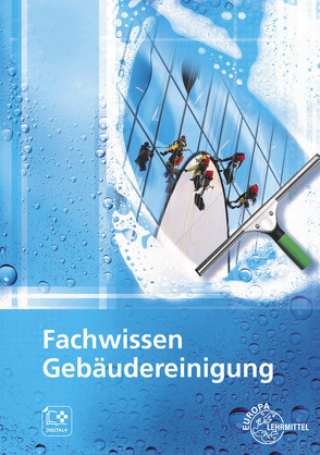 Fachwissen Gebäudereinigung von Böhme,  Matthias, Fotschki,  Tim, Liersch,  Claudia, Pfaller,  Claudia, Steggewentz,  Uwe