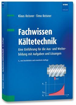 Fachwissen Kältetechnik von Reisner,  Klaus, Reisner,  Timo