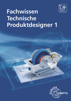 Fachwissen Technische Produktdesigner 1 von Gompelmann,  Marcus, Häcker,  Anja, Mols,  Gabriele, Schilling,  Bernhard, Stenzel,  Andreas, Trapp,  Norbert