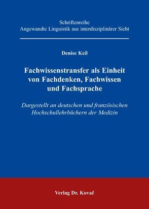 Fachwissenstransfer als Einheit von Fachdenken, Fachwissen und Fachsprache von Keil,  Denise