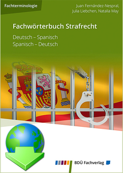 Fachwörterbuch Strafrecht Deutsch-Spanisch / Spanisch-Deutsch von Fernández-Nespral / Liebchen / May