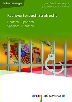 Fachwörterbuch Strafrecht von Fernández-Nespral,  Juan, Liebchen,  Julia, May,  Natalia