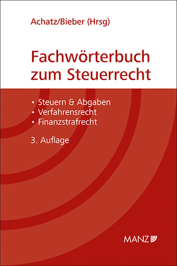 Fachwörterbuch zum Steuerrecht von Achatz,  Markus, Bieber,  Thomas