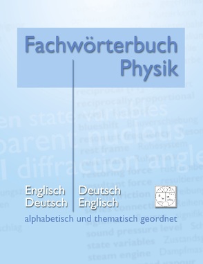 Fachwörterbuch Physik – alphabetisch und thematisch geordnet von Heidrich,  Matthias