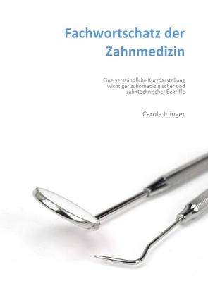 Fachwortschatz der Zahnmedizin von Irlinger,  Carola