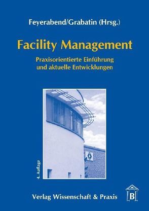 Facility Management von Feyerabend,  Friedrich K, Grabatin,  Günther