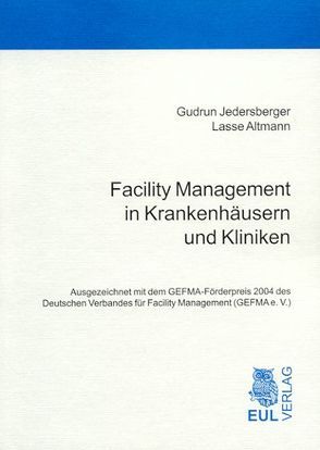 Facility Management in Krankenhäusern und Kliniken von Altmann,  Lasse, Jedersberger,  Gudrun, Kriegesmann,  Bernd