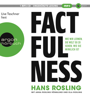 Factfulness von Freundl,  Hans, Remmler,  Hans-Peter, Rosling Rönnlund,  Anna, Rosling,  Hans, Rosling,  Ola, Schreiber,  Albrecht, Teschner,  Uve