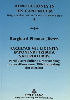 Facultas vel licentia imponendi tributa sacerdotibus von Pimmer-Jüsten,  Burghard