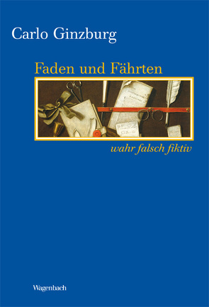 Faden und Fährten von Ginzburg,  Carlo, Lorini,  Victoria