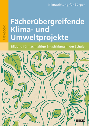 Fächerübergreifende Klima- und Umweltprojekte von Klimastiftung für Bürger