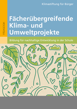 Fächerübergreifende Klima- und Umweltprojekte von Klimastiftung für Bürger