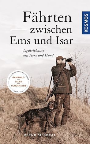 Fährten zwischen Ems und Isar von Siebdrat,  Bernd