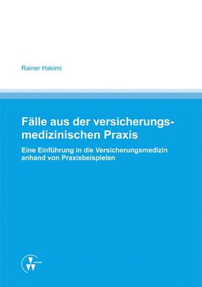 Fälle aus der versicherungsmedizinischen Praxis von Hakimi,  Rainer