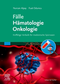 Fälle Hämatologie Onkologie von Alpay,  Nurcan, Oduncu,  Fuat