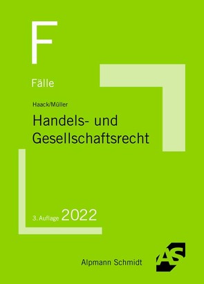 Fälle Handels- und Gesellschaftsrecht von Haack,  Claudia, Mueller,  Frank