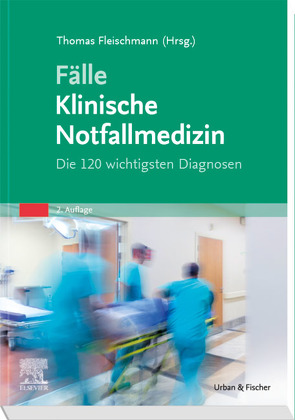 Fälle Klinische Notfallmedizin von Fleischmann,  Thomas